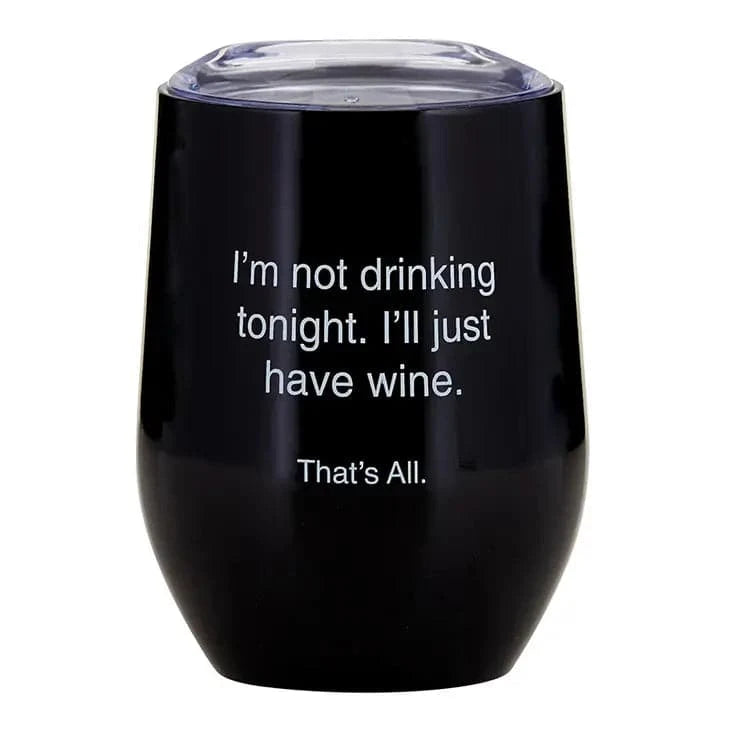 Wine Tumbler...Not Drinking Tonight!